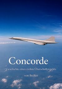 Produktbild: Concorde I Geschichte eines zivilen &Uuml;berschallprojekts