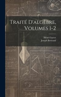 Produktbild: Trait&eacute; D'alg&egrave;bre, Volumes 1-2