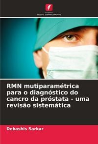 Produktbild: RMN mutiparam&eacute;trica para o diagn&oacute;stico do cancro da pr&oacute;stata - uma revis&atilde;o sistem&aacute;tica