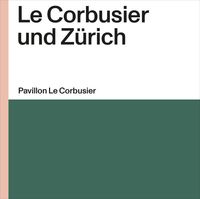 Bild vom Artikel Le Corbusier und Zürich vom Autor Bruno Maurer
