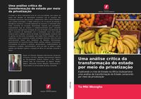Produktbild: Uma an&aacute;lise cr&iacute;tica da transforma&ccedil;&atilde;o do estado por meio da privatiza&ccedil;&atilde;o