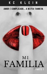 Produktbild: Mi Fam&iacute;lia Parte I (Casada Com A M&aacute;fia, #1)