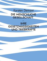 Produktbild: Die menschliche Gesellschaft - Ihre Gesetzm&auml;&szlig;igkeiten und Triebkr&auml;fte