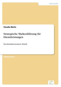 Bild vom Artikel Strategische Markenführung für Dienstleistungen vom Autor Claudia Bünte
