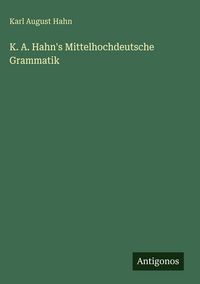 Produktbild: K. A. Hahn's Mittelhochdeutsche Grammatik