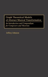 Produktbild: Graph Theoretical Models of Abstract Musical Transformation