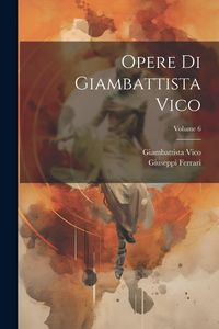 Produktbild: Opere Di Giambattista Vico; Volume 6