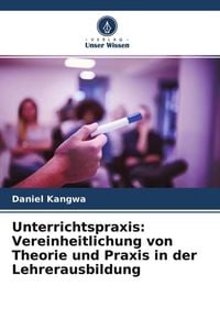 Produktbild: Unterrichtspraxis: Vereinheitlichung von Theorie und Praxis in der Lehrerausbildung