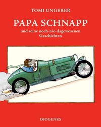 Papa Schnapp und seine noch-nie-dagewesenen Geschichten