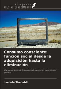 Produktbild: Consumo consciente: funci&oacute;n social desde la adquisici&oacute;n hasta la eliminaci&oacute;n