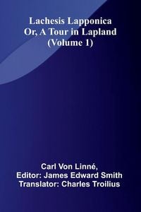 Produktbild: Lachesis Lapponica; Or, A Tour In Lapland (Volume 1)