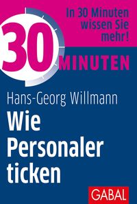 Bild vom Artikel 30 Minuten Wie Personaler ticken vom Autor Hans-Georg Willmann