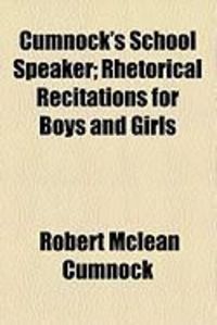 Produktbild: Cumnock's School Speaker; Rhetorical Recitations for Boys and Girls