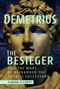 Produktbild: Demetrius the Besieger and the Wars of Alexander the Great's Successors