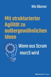 Produktbild: Mit strukturierter Agilit&auml;t zu au&szlig;ergew&ouml;hnlichen Ideen