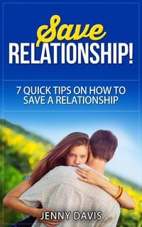 Produktbild: Save Relationship! 7 Quick Tips on How to Save a Relationship.