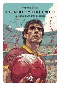 Produktbild: Il gentiluomo del calcio. La storia di Andr&eacute;s Escobar