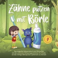 Produktbild: Z&auml;hne putzen mit B&ouml;rle: Das magische Zahnputzbuch zum Mitmachen mit den sch&ouml;nsten Zahnputzgeschichten f&uuml;r Kinder, um das richtige Z&auml;hneputzen spielerisch zu erlernen