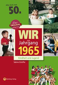 Bild vom Artikel Wir vom Jahrgang 1965 - Kindheit und Jugend vom Autor Sabine Scheffer