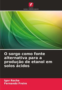 Produktbild: O sorgo como fonte alternativa para a produ&ccedil;&atilde;o de etanol em solos &aacute;cidos