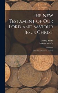 Produktbild: The New Testament of Our Lord and Saviour Jesus Christ: After the Authorized Version