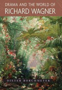 Produktbild: Borchmeyer, D: Drama and the World of Richard Wagner