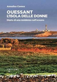 Produktbild: Ouessant. L'isola delle donne. Diario di una residenza sull'oceano