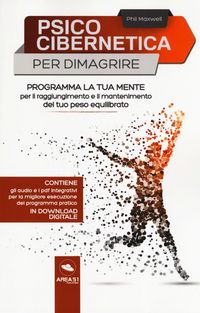 Produktbild: Psicocibernetica per dimagrire. Programma la tua mente per il raggiungimento e il mantenimento del tuo peso equilibrato