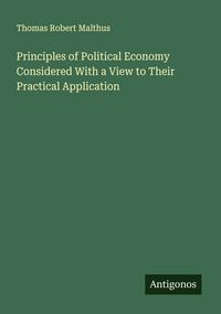 Produktbild: Principles of Political Economy Considered With a View to Their Practical Application