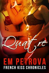 Produktbild: Quatre (The French Kiss Chronicles, #3)