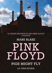 Produktbild: Pink Floyd. Pigs might fly: la vera storia