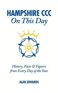 Produktbild: Hampshire CCC on This Day: History, Facts & Figures from Every Day of the Year