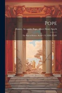 Produktbild: Pope; the Iliad of Homer, Books I. VI. XXII. XXIV