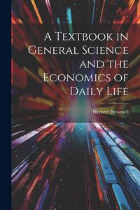 Produktbild: A Textbook in General Science and the Economics of Daily Life