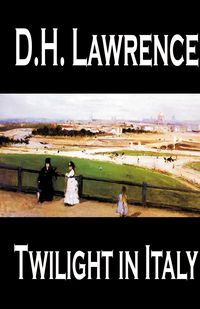 Produktbild: Twilight in Italy by D. H. Lawrence, Travel, Europe, Italy