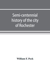 Produktbild: Semi-centennial history of the city of Rochester