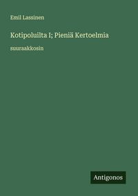 Produktbild: Kotipoluilta I; Pieni&auml; Kertoelmia