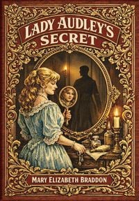 Produktbild: Lady Audley's Secret (Golden Monarch Collector's Edition) (Case Laminate Hardcover with Jacket)