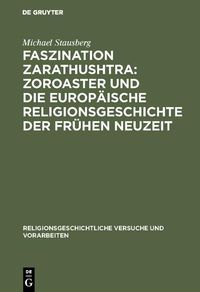 Produktbild: Faszination Zarathushtra : Zoroaster und die europ&auml;ische Religionsgeschichte der fr&uuml;hen Neuzeit