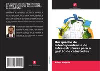 Produktbild: Um quadro de interdepend&ecirc;ncia de infra-estruturas para a gest&atilde;o de cat&aacute;strofes
