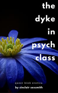 Produktbild: The Dyke in Psych Class: Queer Kink Erotica