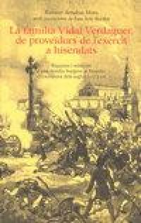 Produktbild: La fam&iacute;lia Vidal-Verdaguer : de prove&iuml;dors de l'ex&egrave;rcit a hisendats : riqueses i mis&egrave;ries d'una fam&iacute;lia burgesa al Pened&egrave;s del Tombant dels segles XVIII i XIX
