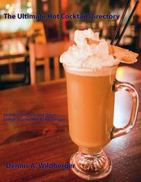 Produktbild: The Ultimate Hot Cocktail Directory: 360 New and Classic Coffee, Tea, and Hot Toddy Recipes