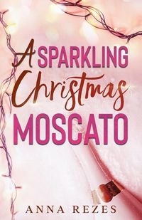 Produktbild: A Sparkling Christmas Moscato: Pink F*cking Moscato Holiday Novella
