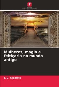 Produktbild: Mulheres, magia e feiti&ccedil;aria no mundo antigo