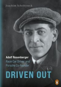 Produktbild: Driven Out - Adolf Rosenberger &ndash; Race Car Driver and Porsche Co-founder