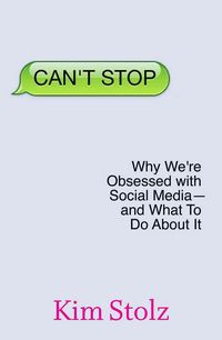Produktbild: Can't Stop: Why We're Obsessed with Social Media--And What to Do about It