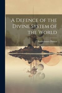 Produktbild: A Defence of the Divine System of the World