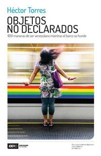 Produktbild: Objetos no declarados: 1001 maneras de ser venezolano mientras el barco se hunde