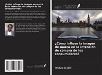 Produktbild: &iquest;C&oacute;mo influye la imagen de marca en la intenci&oacute;n de compra de los consumidores?